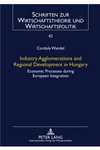 Industry Agglomerations and Regional Development in Hungary