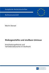 Risikogeschaefte und strafbare Untreue