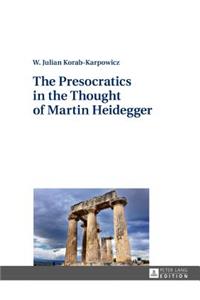 Presocratics in the Thought of Martin Heidegger