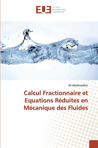 Calcul Fractionnaire et Equations Réduites en Mécanique des Fluides