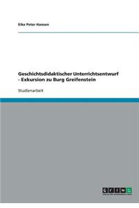 Geschichtsdidaktischer Unterrichtsentwurf - Exkursion zu Burg Greifenstein
