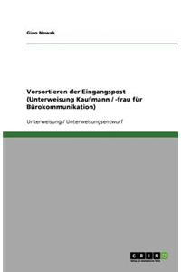 Vorsortieren der Eingangspost (Unterweisung Kaufmann / -frau für Bürokommunikation)