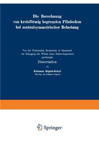 Die Berechnung von kreisförmig begrenzten Pilzdecken bei zentralsymmetrischer Belastung