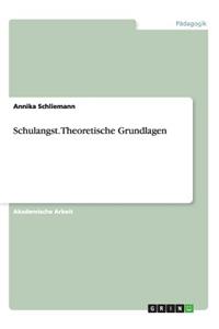 Schulangst. Theoretische Grundlagen