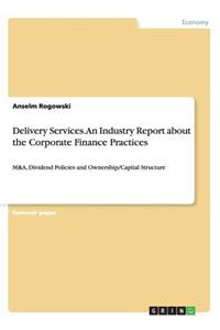 Delivery Services. An Industry Report about the Corporate Finance Practices