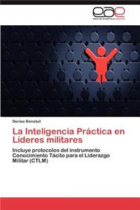 La Inteligencia Practica En Lideres Militares
