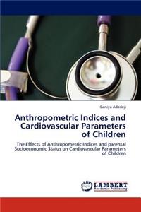 Anthropometric Indices and Cardiovascular Parameters of Children