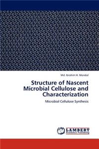 Structure of Nascent Microbial Cellulose and Characterization