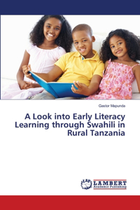 Look into Early Literacy Learning through Swahili in Rural Tanzania