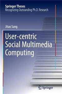 User-Centric Social Multimedia Computing