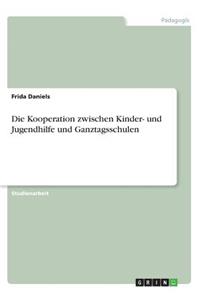 Kooperation zwischen Kinder- und Jugendhilfe und Ganztagsschulen