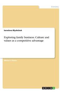 Exploring family business. Culture and values as a competitive advantage