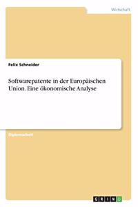 Softwarepatente in der Europäischen Union. Eine ökonomische Analyse