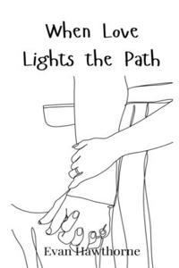 When Love Lights the Path