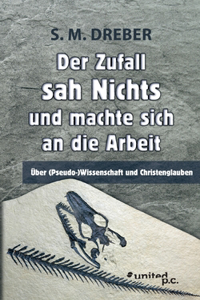 Der Zufall sah Nichts und machte sich an die Arbeit