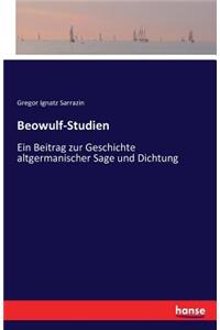 Beowulf-Studien: Ein Beitrag zur Geschichte altgermanischer Sage und Dichtung