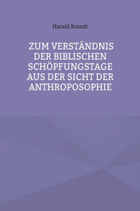 Zum Verständnis der biblischen Schöpfungstage aus der Sicht der Anthroposophie