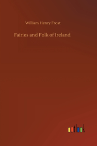 Fairies and Folk of Ireland
