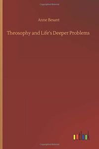Theosophy and Life's Deeper Problems