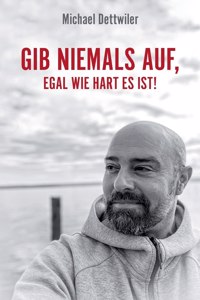 Gib niemals auf, egal wie hart es ist!