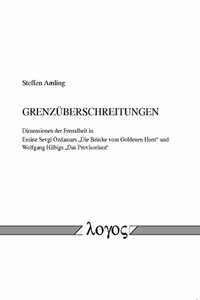 Grenzuberschreitungen: Dimensionen Der Fremdheit in Emine Sevgi Ozdamars 'die Brucke Vom Goldenen Horn' Und Wolfgang Hilbigs 'das Provisorium'