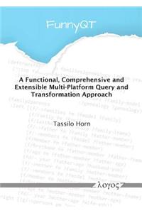 Functional, Comprehensive and Extensible Multi-Platform Querying and Transformation Approach