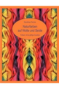 Naturfarben auf Wolle und Seide - Färben ohne giftige Zusätze