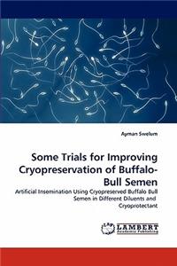 Some Trials for Improving Cryopreservation of Buffalo-Bull Semen