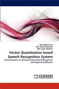 Vector Quantization based Speech Recognition System