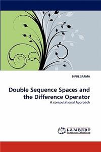 Double Sequence Spaces and the Difference Operator