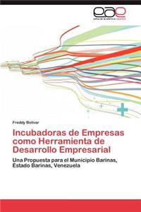 Incubadoras de Empresas como Herramienta de Desarrollo Empresarial