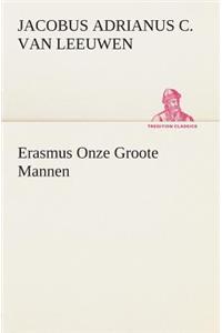 Erasmus Onze Groote Mannen