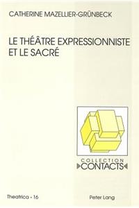 Le Théâtre Expressionniste Et Le Sacré