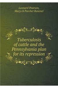 Tuberculosis of Cattle and the Pennsylvania Plan for Its Repression