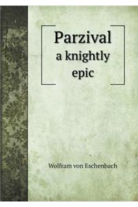 Parzival a knightly epic