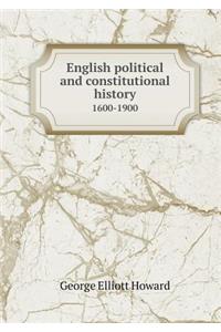 English Political and Constitutional History 1600-1900