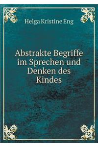 Abstrakte Begriffe im Sprechen und Denken des Kindes