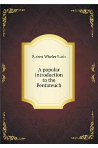 A Popular Introduction to the Pentateuch