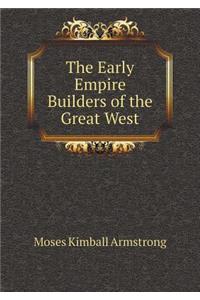 The Early Empire Builders of the Great West