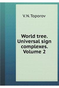 World Tree. Universal Sign Complexes. Volume 2