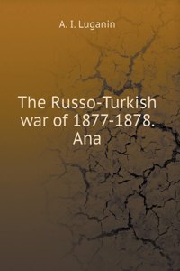 Russian-Turkish war of 1877-1878. ana