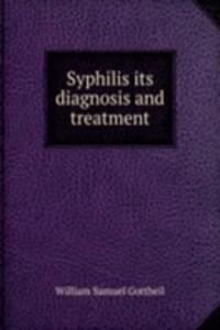 SYPHILIS ITS DIAGNOSIS AND TREATMENT
