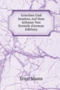 Griechen Und Semiten Auf Dem Isthmus Von Korinth (German Edition)