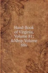 Hand-Book of Virginia, Volume 81;&Nbsp;Volume 886