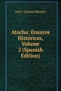 Atocha: Ensayos Historicos, Volume 2 (Spanish Edition)