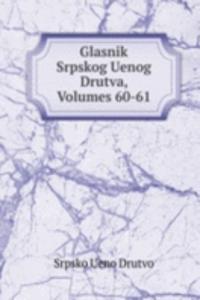 Glasnik Srpskog Uenog Drutva, Volumes 60-61