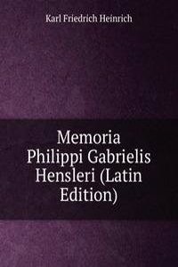 Memoria Philippi Gabrielis Hensleri (Latin Edition)