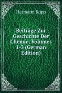 Beitrage Zur Geschichte Der Chemie, Volumes 1-3 (German Edition)