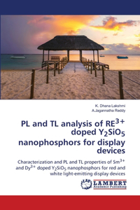 PL and TL analysis of RE3+ doped Y2SiO5 nanophosphors for display devices