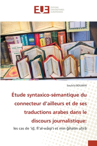 Étude syntaxico-sémantique du connecteur d'ailleurs et de ses traductions arabes dans le discours journalistique